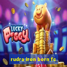 rudra iron born fc